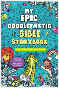 My Epic, Doodletastic Bible Storybook: 60 Bible Stories to Read, Color, and Draw By: Bob Hartman