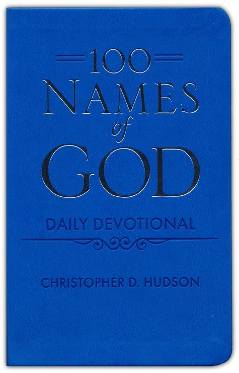 100 Names of God - Daily Devotional By: Christopher D. Hudson