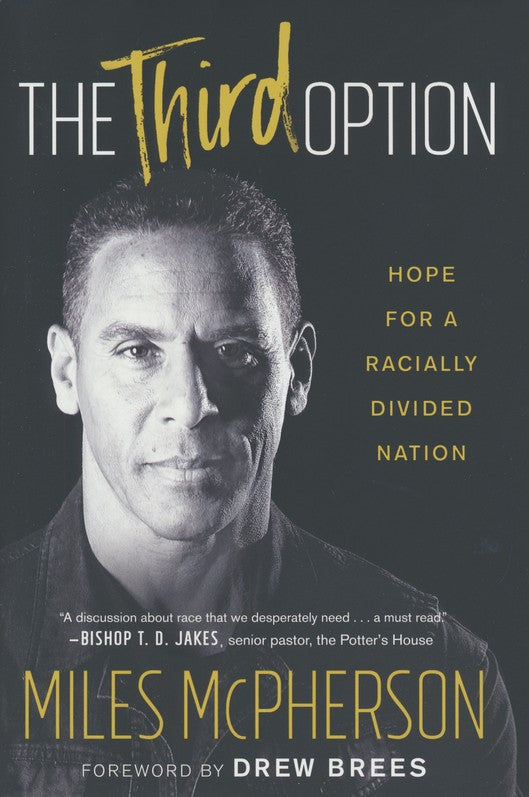 The Third Option: Hope for a Racially Divided Nation – Miles McPherson - hard cover