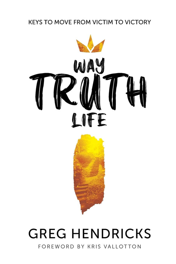 Way Truth Life - Greg Hendricks