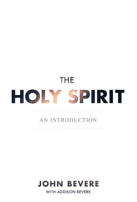 The Holy Spirit: An Introduction - John Bevere, Addison Bevere