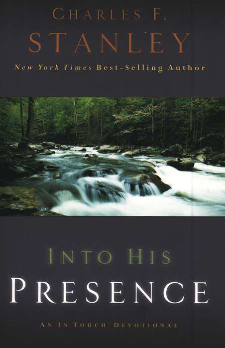 Into His Presence: An In Touch Devotional By: Charles F. Stanley