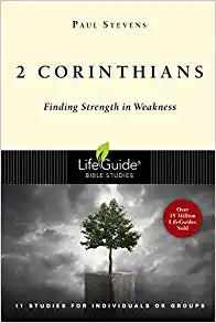 2 Corinthians: Finding Strength in Weakness Book by R. Stevens LifeGuide
