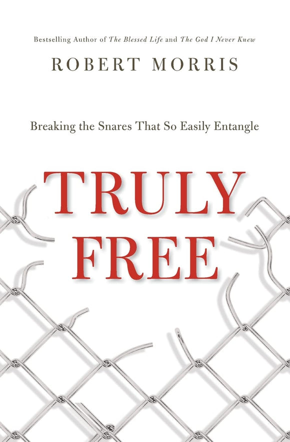 Truly Free: Breaking the Snares That So Easily Entangle Paperback