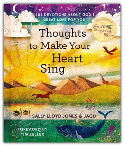 Thoughts to Make Your Heart Sing: 101 Devotions about God?s Great Love for You By: Sally Lloyd-Jones