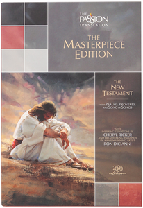 The Passion Translation New Testament Masterpiece Edition: With Psalms, Proverbs and Song of Songs. the Illustrated Devotional Passion Translation.