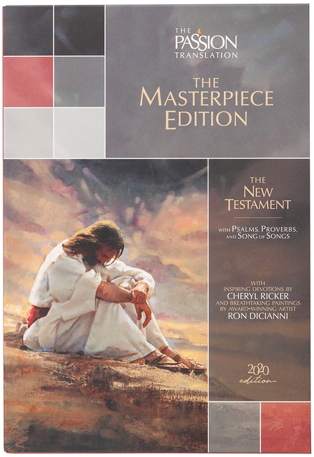 The Passion Translation New Testament Masterpiece Edition: With Psalms, Proverbs and Song of Songs. the Illustrated Devotional Passion Translation.