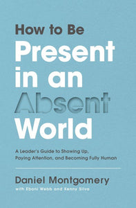 How to Be Present in an Absent World