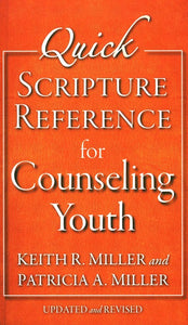 Quick Scripture Reference for Counseling Youth, Updated And Revised -  Keith R. Miller, Patricia A. Miller
