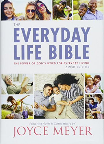 The New Everyday Life Bible: The Power of God's Word For Everyday Living By: Joyce Meyer / HARDCOVER