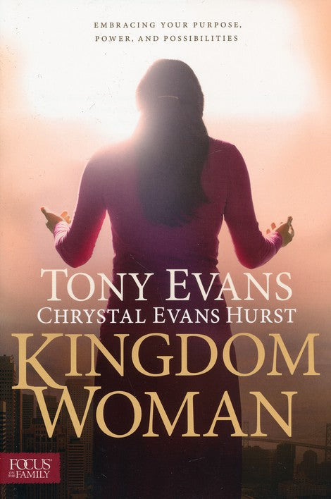 Kingdom Woman: Embracing Your Purpose, Power, and Possibilities (Paperback) - Tony Evans