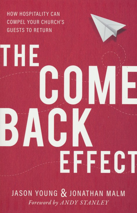 The Come-Back Effect: How Hospitality Can Compel Your Church's Guests to Return