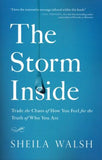 The Storm Inside: Trade the Chaos of How You Feel for the Truth of Who You Are