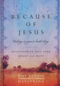 Because of Jesus, Today is Your Best Day Hardcover – Roy Lessin