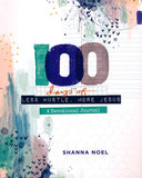 100 Days of Less Hustle, More Jesus: A Devotional Journal Perfect Paperback –  Shanna Noel