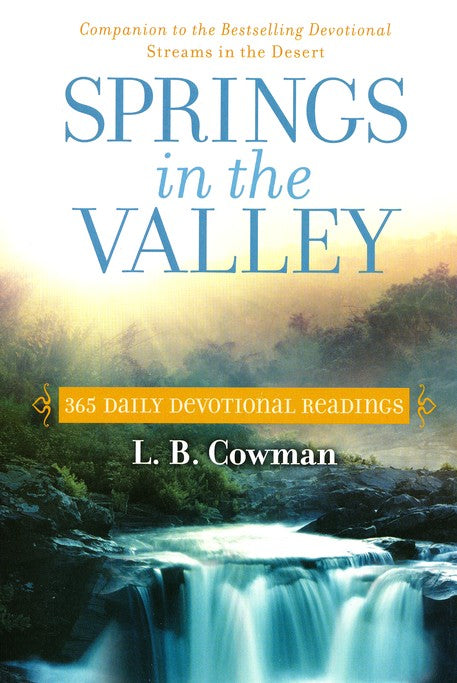 Springs in the Valley: 365 Daily Devotional Readings Paperback – L. B. E. Cowman