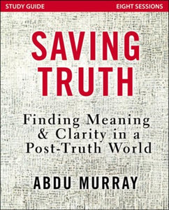Saving Truth, Study Guide - Abdu Murray