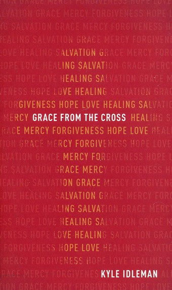 Grace from the Cross - Kyle Idleman