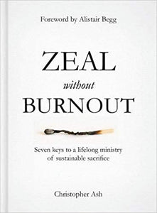 Zeal without Burnout - Christopher Ash, Alistair Begg