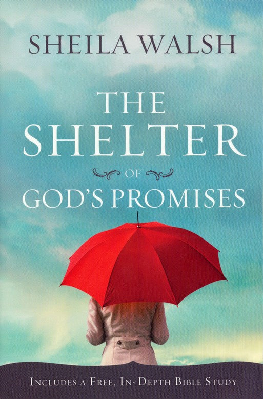 The Shelter of God's Promises By: Sheila Walsh