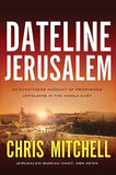Dateline Jerusalem: An Eyewitness Account of Prophecies Unfolding in the Middle East -  Chris Mitchell