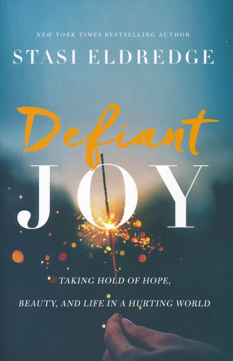 Defiant Joy By: Stasi Eldredge