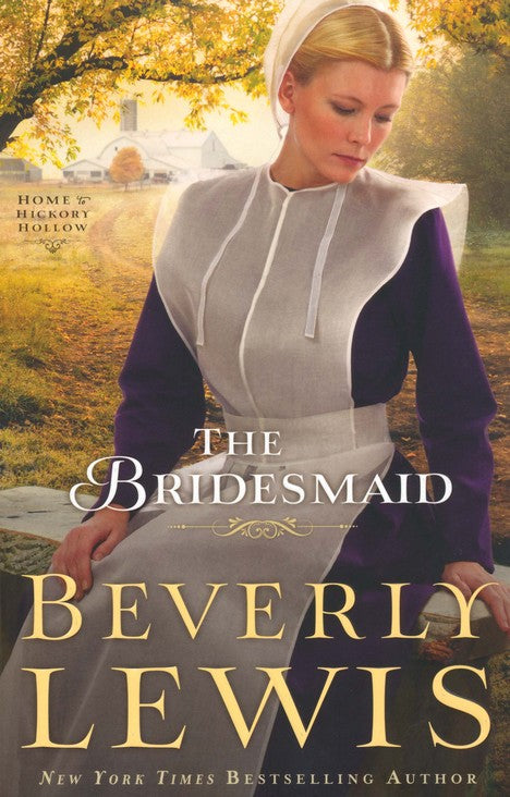 The Bridesmaid, Home to Hickory Hollow Series #2 By: Beverly Lewis