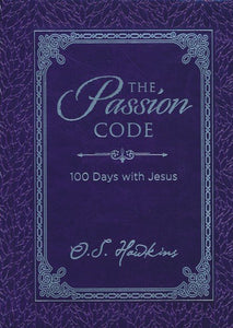 The Passion Code: 100 Days with Jesus Hardcover – O. S. Hawkins