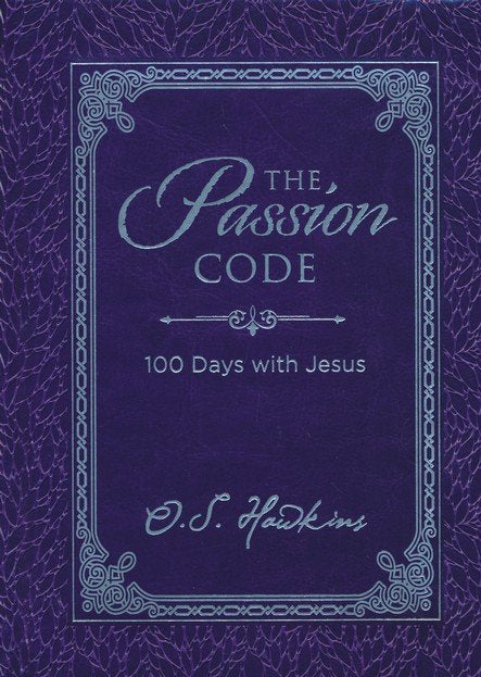 The Passion Code: 100 Days with Jesus Hardcover – O. S. Hawkins