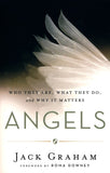 Angels: Who They Are, What They Do, and Why It Matters - Jack Graham
