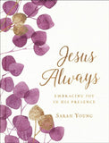 Jesus Always (Large Text Cloth Botanical Cover): Embracing Joy in His Presence (with Full Scriptures) Hardcover –  Sarah Young
