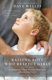 Raising Boys Who Respect Girls: Upending Locker Room Mentality, Blind Spots, and Unintended Sexism (Paperback) – Dave Willis