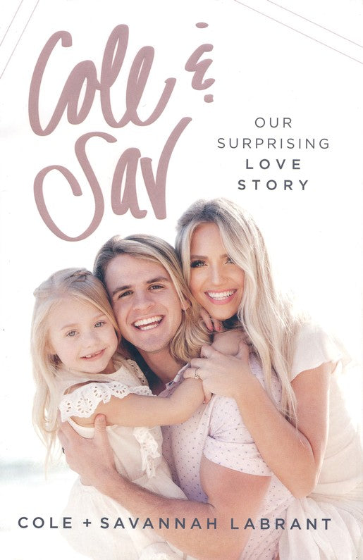 Cole and Sav: Our Surprising Love Story Hardcover – October 9, 2018 by Cole Labrant - Savannah LaBrant