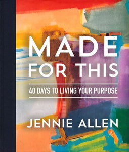 Made for This: 40 Days to Living Your Purpose - Jennie Allen