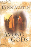 Among the Gods, Chronicles of the King Series #5 By: Lynn Austin