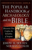 The Popular Handbook of Archaeology and the Bible: Discoveries That Confirm the Reliability of Scripture - Joseph M. Holden, Norman Geisler, Walter C. Kaiser Jr.