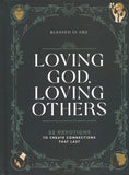 Loving God, Loving Others: 52 Devotions to Create Connections That Last