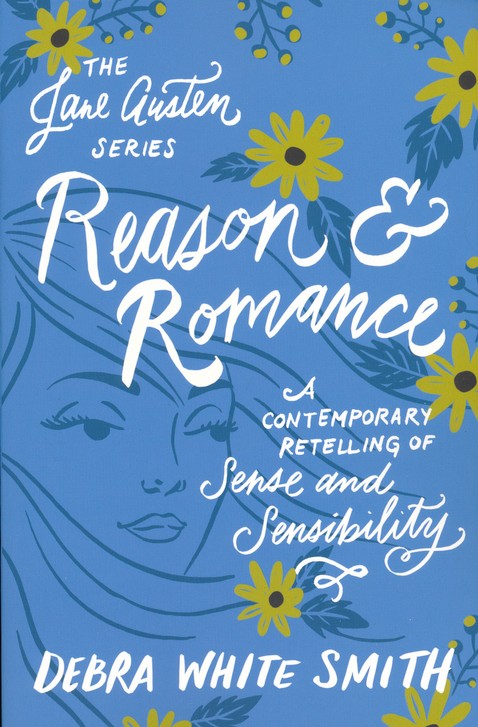 Reason and Romance: A Contemporary Retelling of Sense and Sensibility