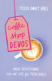 Coffee Shop Devos: Daily Devotional Pick-Me-Ups for Teen Girls By: Tessa Emily Hall