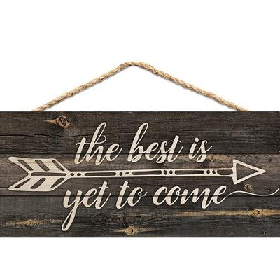 The Best is Yet to Come Hanging Wood Sign