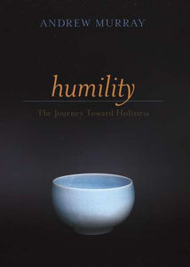 Humility: The Journey Toward Holiness, Updated Edition - Andrew Murray