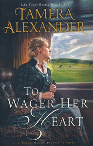 To Wager Her Heart, Paperback By: Tamera Alexander