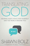 Translating God: Hearing God's Voice for Yourself and the World Around You - Shawn Bolz