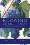 Knowing Christ Today: Why We Can Trust Spiritual Knowledge