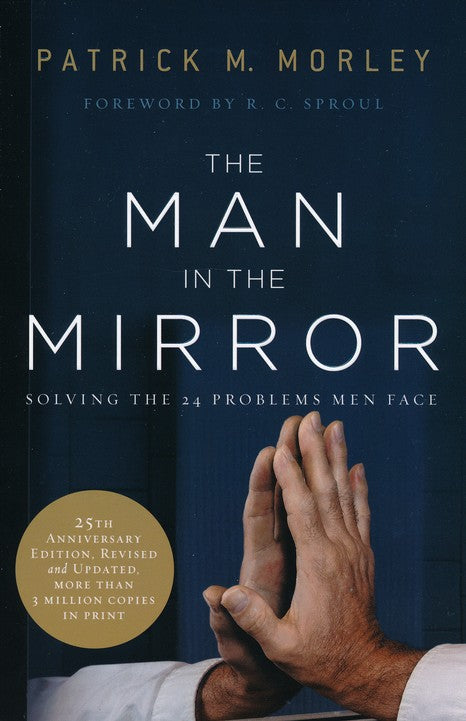 The Man in the Mirror, 25th Anniversary Edition - Patrick Morley