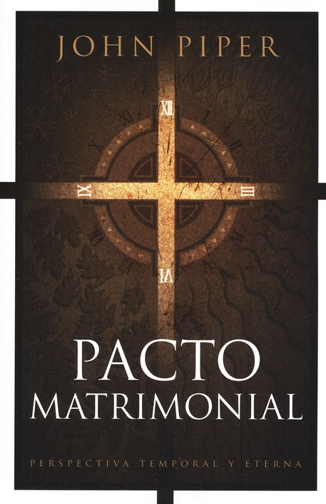 Pacto Matrimonial: Perspectiva Temporal y Eterna (This Momentary Marriage)