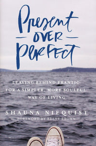 Present Over Perfect - Shauna Niequist