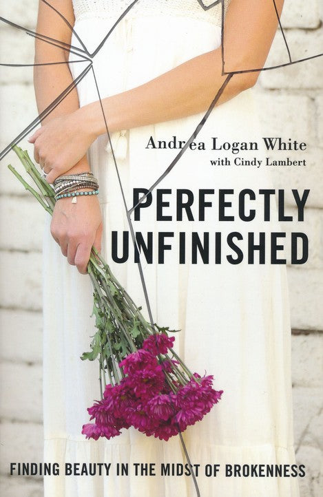 Perfectly Unfinished by Andrea Logan White