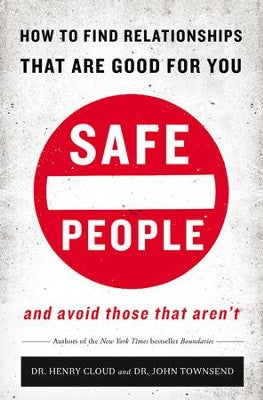 Safe People: How to Find Relationships That Are Good for You and Avoid Those That Aren't -  Dr. Henry Cloud, Dr. John Townsend