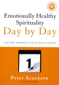 Emotionally Healthy Spirituality Day by Day: A 40-Day Journey with the Daily Office Paperback - Peter Scazzero
